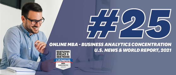 Number 25 Online MBA - Business Analytics Concentration U.S. News and World Report, 2021