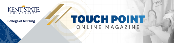 Touch Point Online Magazine: Kent State University College of Nursing